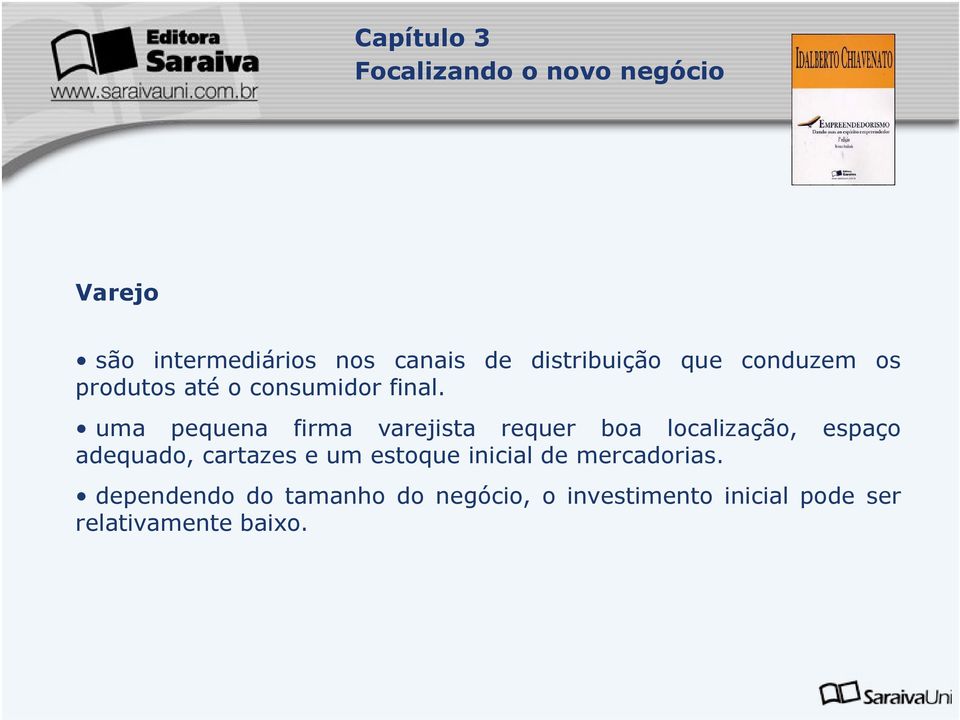 uma pequena firma varejista requer boa localização, espaço adequado,