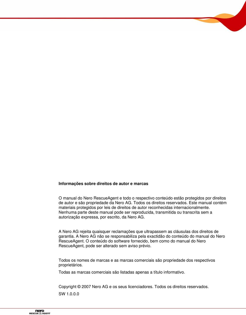 Nenhuma parte deste manual pode ser reproduzida, transmitida ou transcrita sem a autorização expressa, por escrito, da Nero AG.