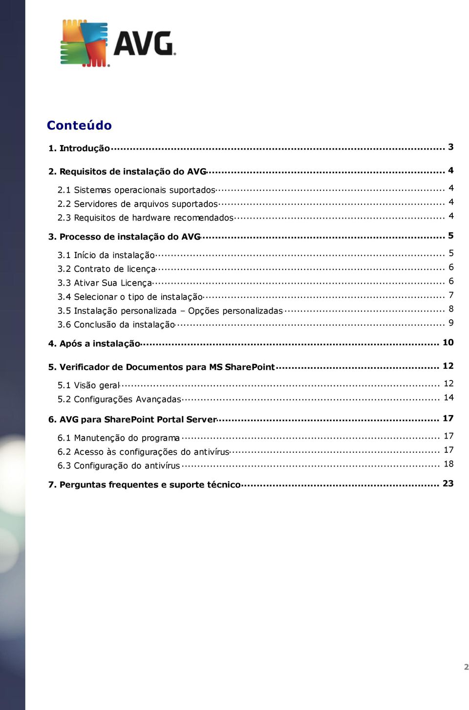 5 Instalação personalizada Opções personalizadas... 9 3.6 Conclusão da instalação... 10 4. Após a instalação... 12 5. Verificador de Documentos para MS SharePoint... 12 5.1 Visão geral... 14 5.