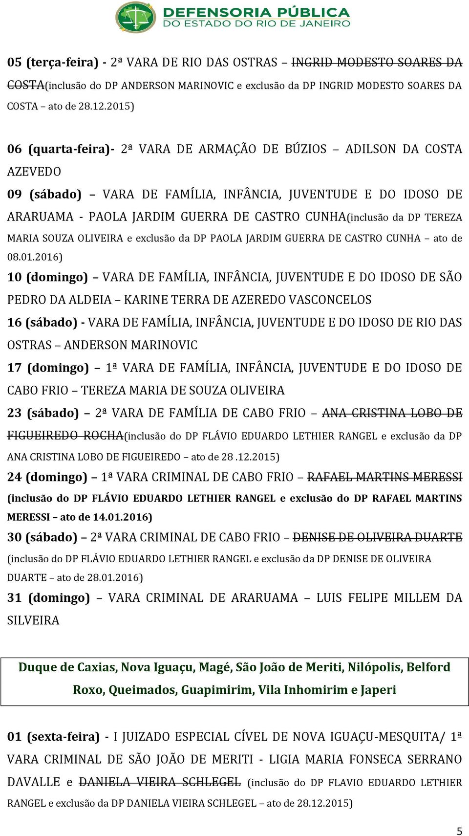 da DP TEREZA MARIA SOUZA OLIVEIRA e exclusão da DP PAOLA JARDIM GUERRA DE CASTRO CUNHA ato de 08.01.