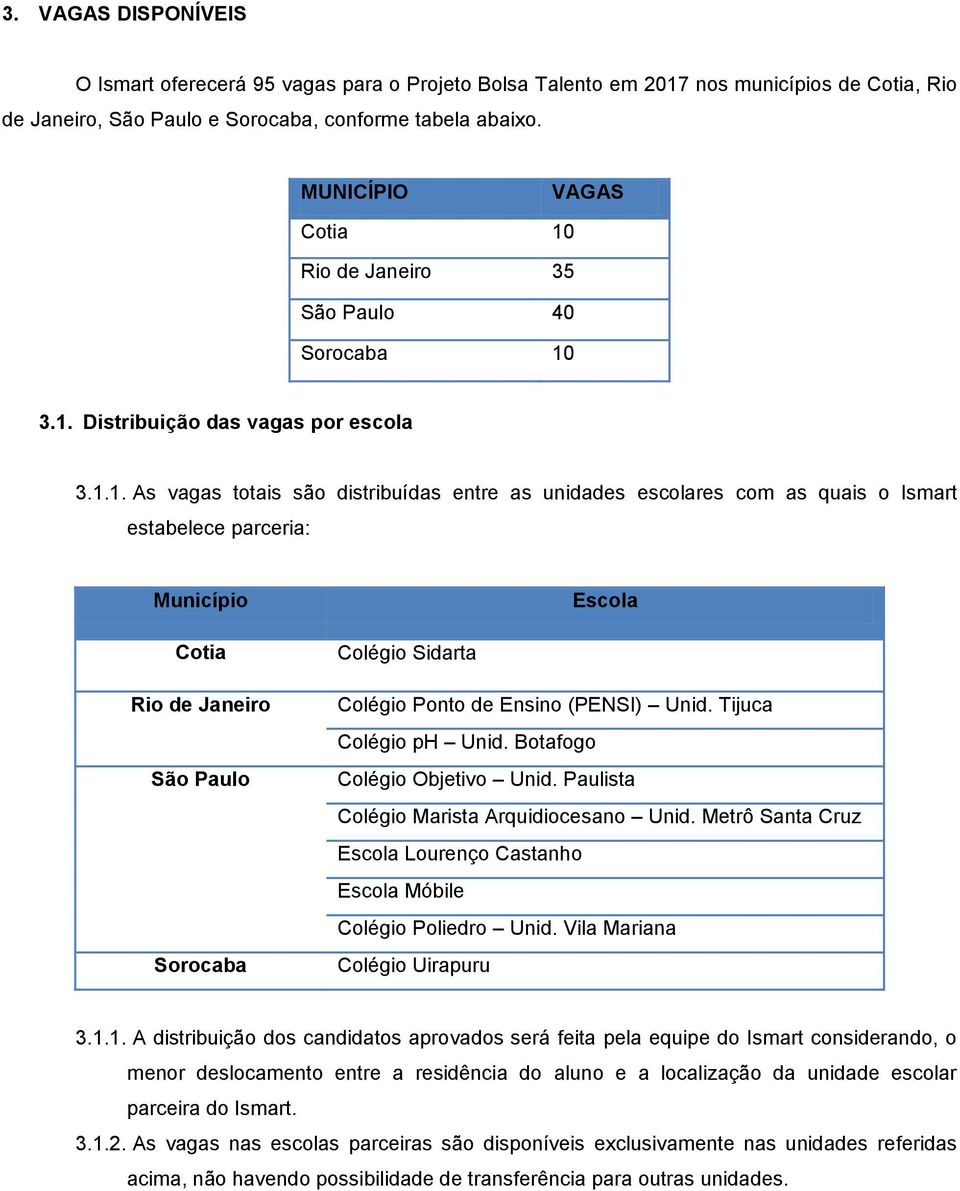 Rio de Janeiro 35 São Paulo 40 Sorocaba 10