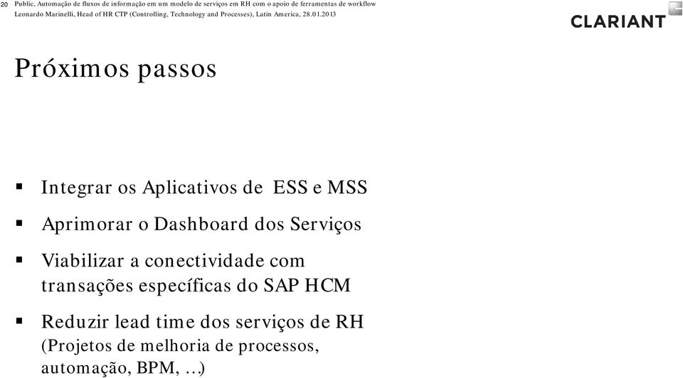 o Dashboard dos Serviços Viabilizar a conectividade com transações específicas do SAP HCM