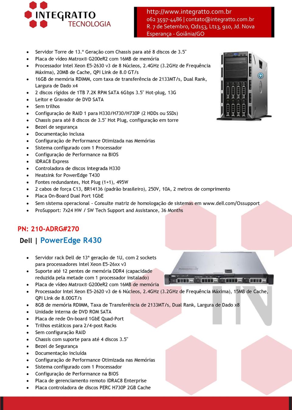 2K RPM SATA 6Gbps 3.5" Hot-plug, 13G Leitor e Gravador de DVD SATA Sem trilhos Configuração de RAID 1 para H330/H730/H730P (2 HDDs ou SSDs) Chassis para até 8 discos de 3.