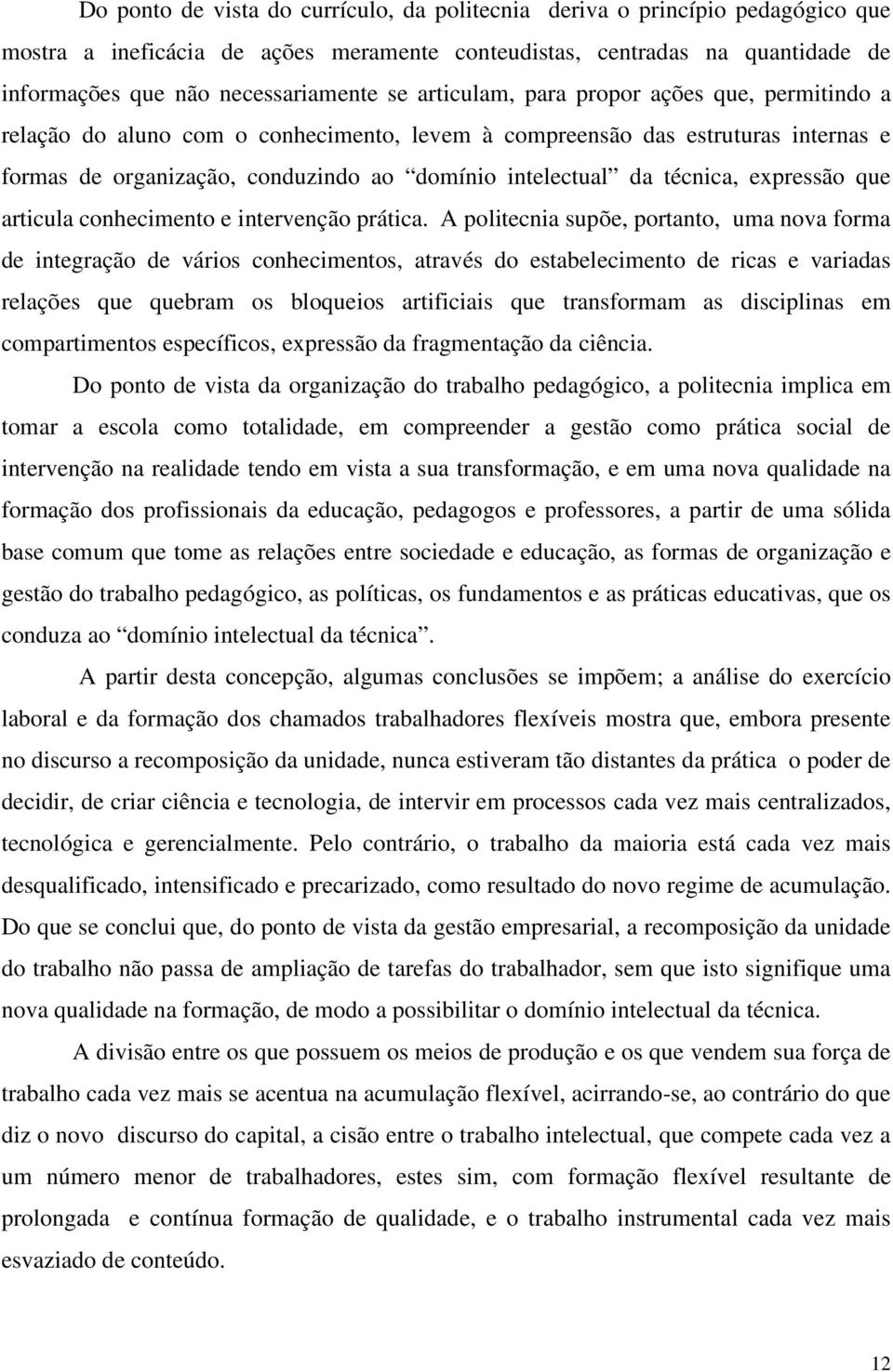 expressão que articula conhecimento e intervenção prática.