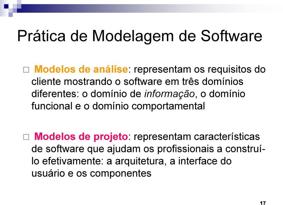 e o domínio comportamental Modelos de projeto: representam características de software que