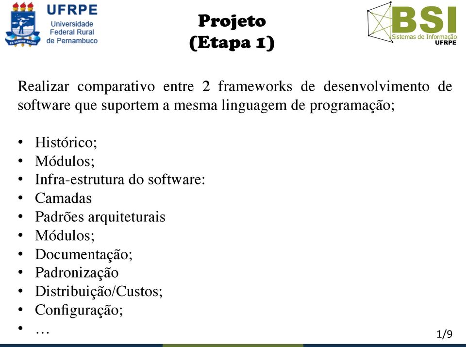 Operacionais Machado/Maia Histórico; Módulos; Infra-estrutura do software: Camadas