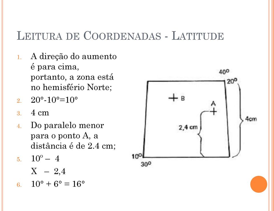 no hemisfério Norte; 2. 20-10 =10 3. 4 cm 4.