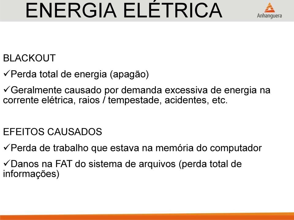 tempestade, acidentes, etc.