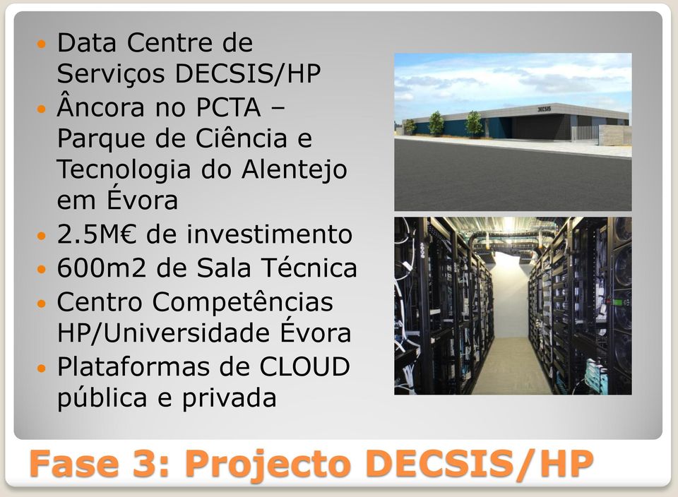 5M de investimento 600m2 de Sala Técnica Centro Competências