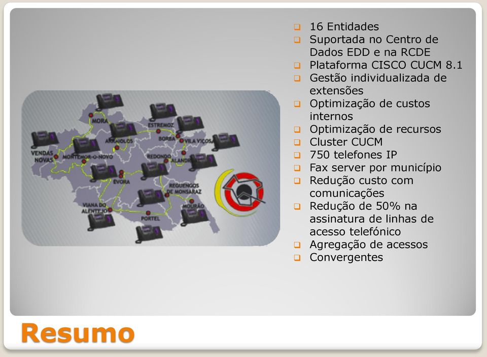 recursos Cluster CUCM 750 telefones IP Fax server por município Redução custo com