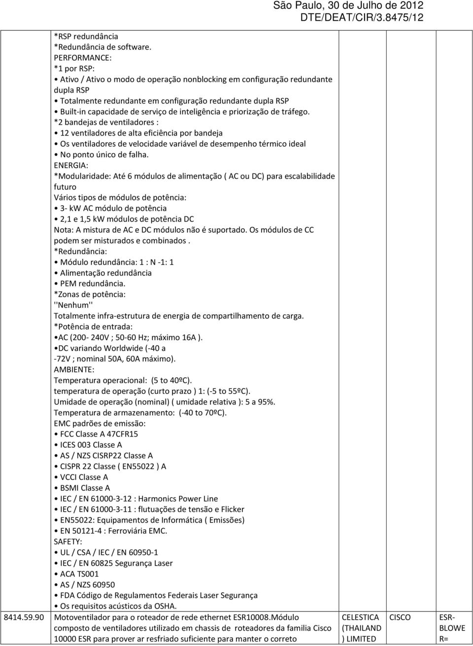 inteligência e priorização de tráfego.