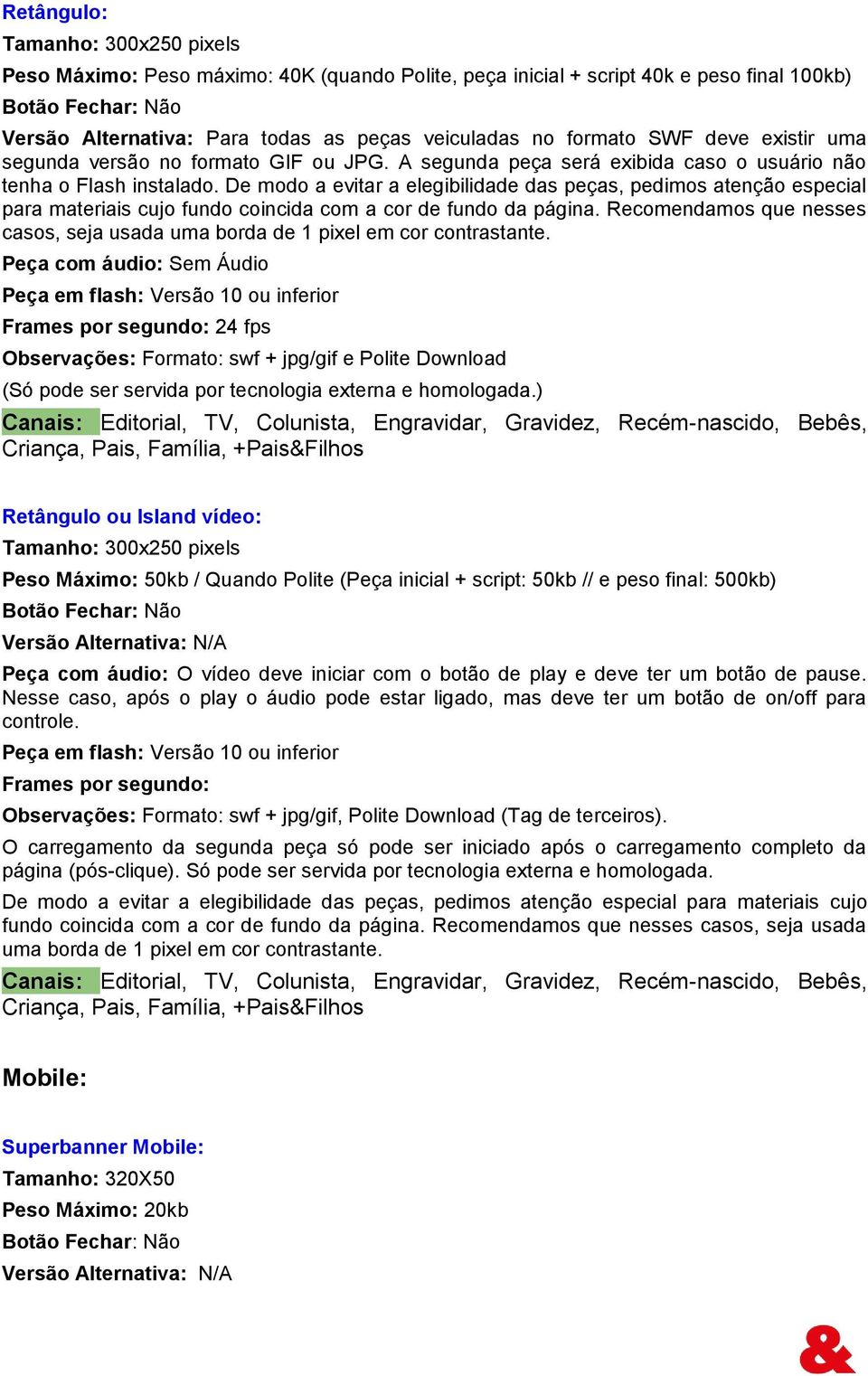 De modo a evitar a elegibilidade das peças, pedimos atenção especial para materiais cujo fundo coincida com a cor de fundo da página.