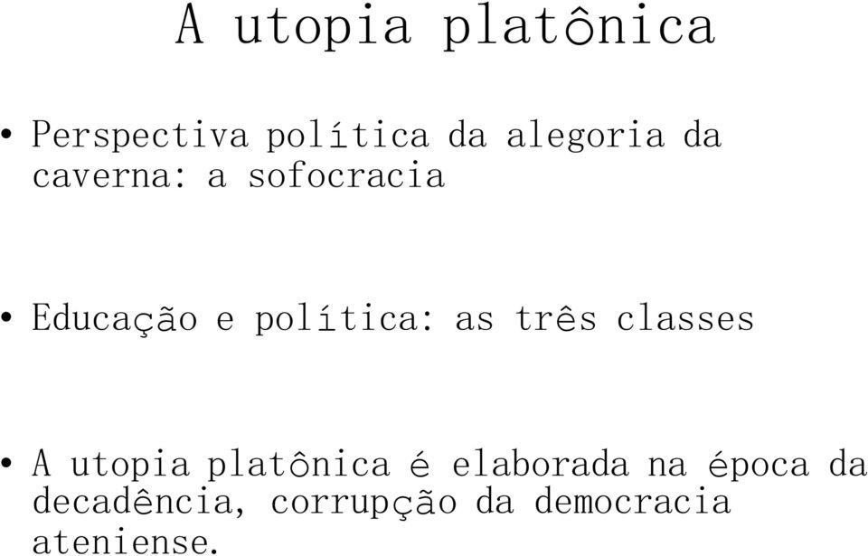 política: as três classes A utopia platônica é