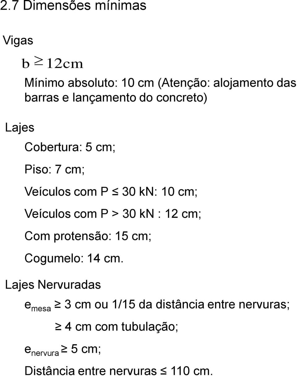 P > 30 kn : 12 cm; Com protensão: 15 cm; Cogumeo: 14 cm.