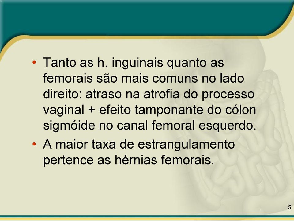 direito: atraso na atrofia do processo vaginal + efeito