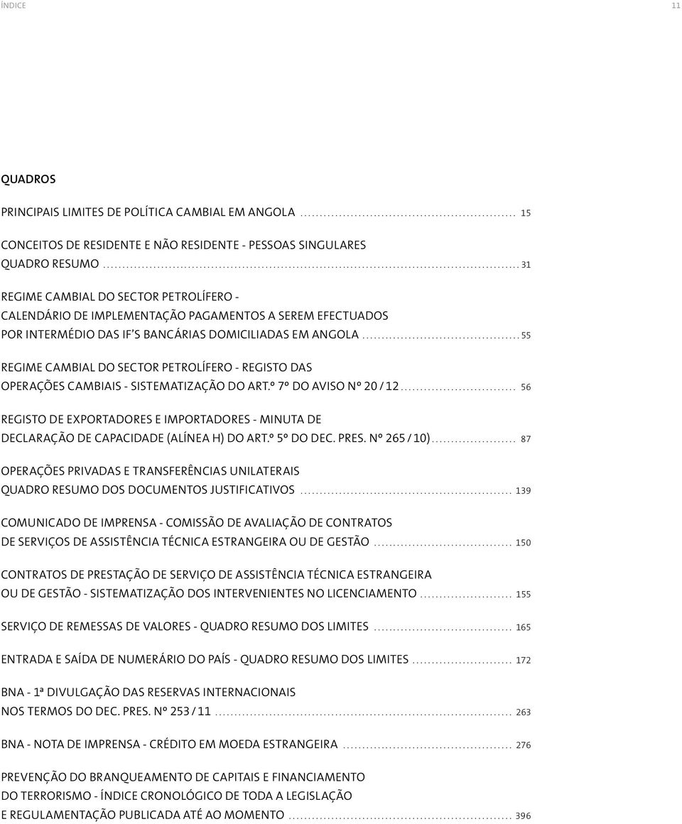 .. 55 REGIME CAMBIAL DO SECTOR PETROLÍFERO - REGISTO DAS OPERAÇÕES CAMBIAIS - SISTEMATIZAÇÃO DO ART.º 7º DO AVISO Nº 20 / 12.