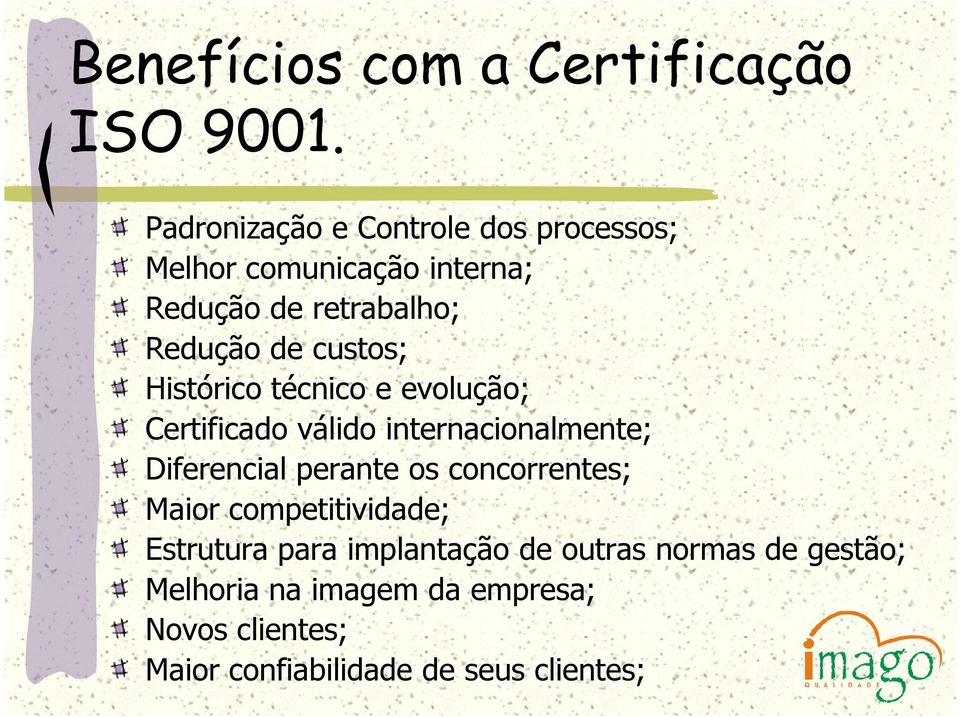 custos; Histórico técnico e evolução; Certificado válido internacionalmente; Diferencial perante os