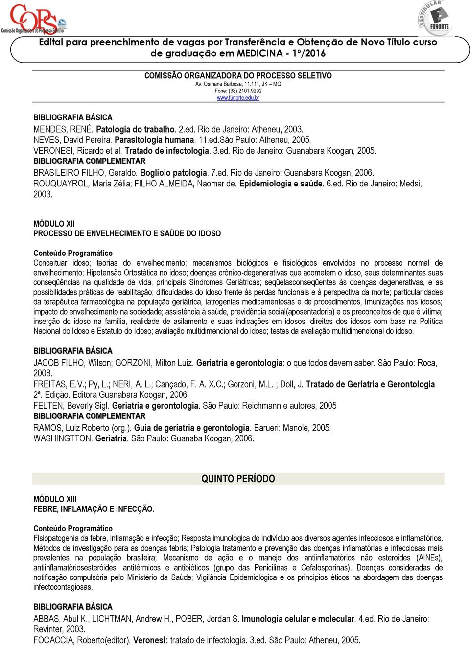 Epidemiologia e saúde. 6.ed. Rio de Janeiro: Medsi, 2003.