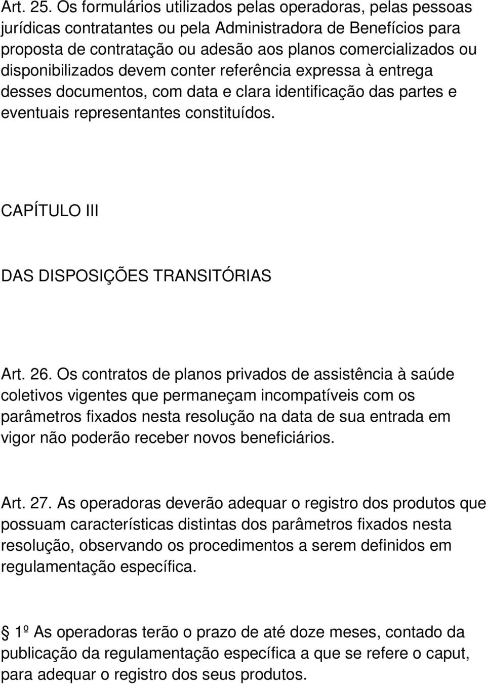 disponibilizados devem conter referência expressa à entrega desses documentos, com data e clara identificação das partes e eventuais representantes constituídos.