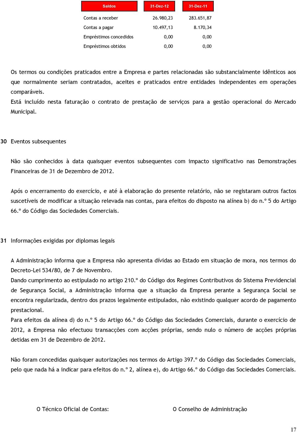 contratados, aceites e praticados entre entidades independentes em operações comparáveis.