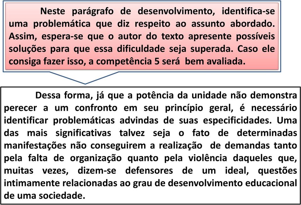 Dessa forma, já que a potência da unidade não demonstra perecer a um confronto em seu princípio geral, é necessário identificar problemáticas advindas de suas especificidades.