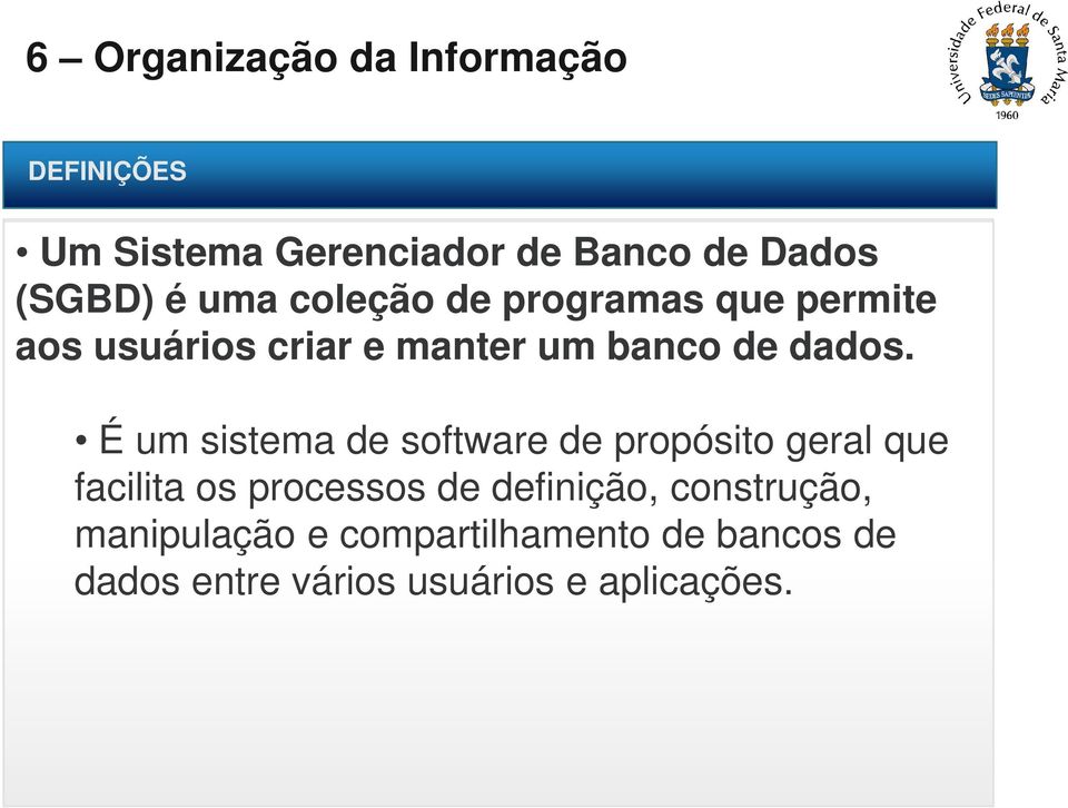 É um sistema de software de propósito geral que facilita os processos de