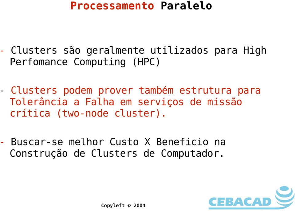 Tolerância a Falha em serviços de missão crítica (two-node cluster).