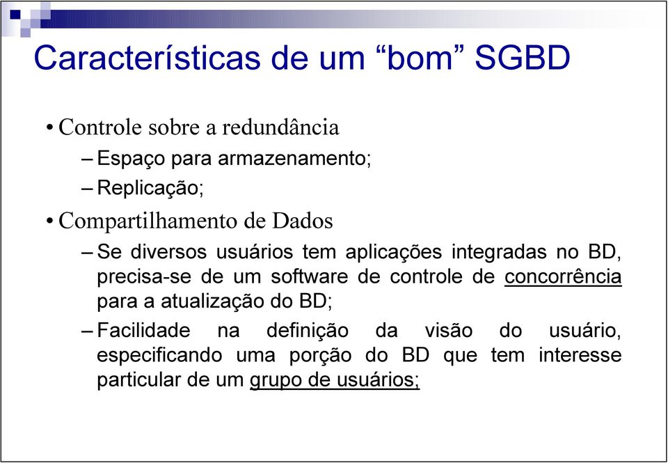 precisa-se de um software de controle de concorrência para a atualização do BD; Facilidade na