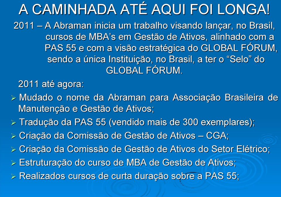 FÓRUM, sendo a única Instituição, no Brasil, a ter o Selo do GLOBAL FÓRUM.