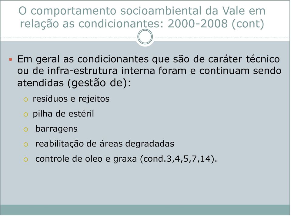 interna foram e continuam sendo atendidas (gestão de): resíduos e rejeitos pilha de