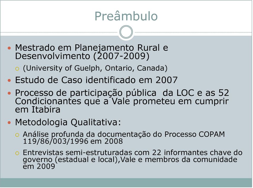 cumprir em Itabira Metodologia Qualitativa: Análise profunda da documentação do Processo COPAM 119/86/003/1996 em 2008