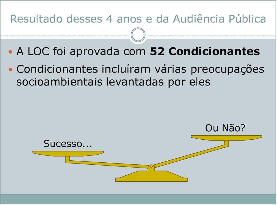 Condicionantes incluíram várias preocupações