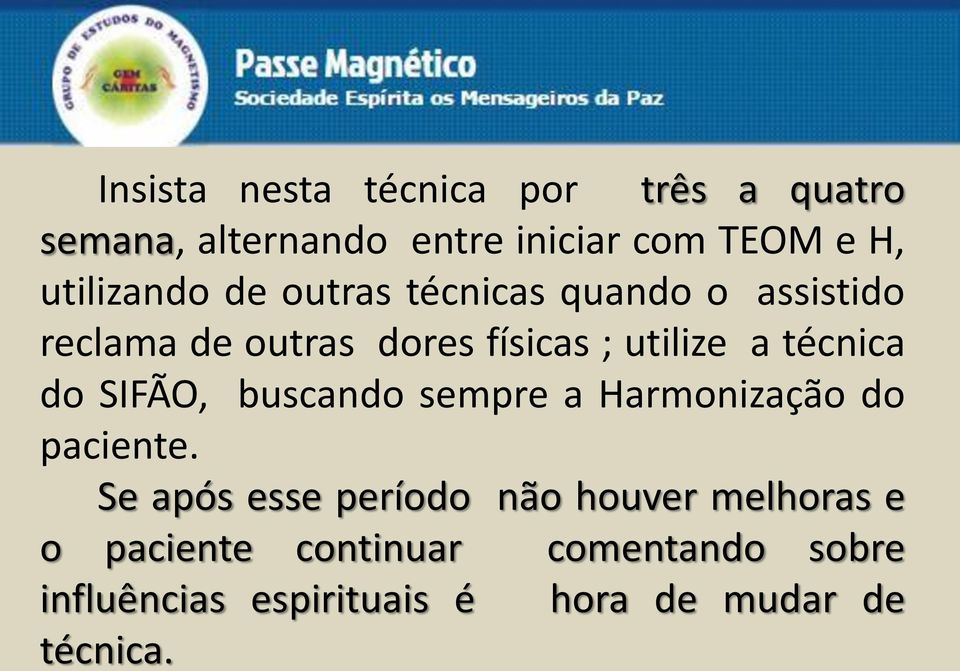 técnica do SIFÃO, buscando sempre a Harmonização do paciente.