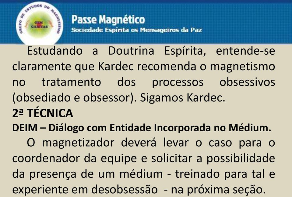 2ª TÉCNICA DEIM Diálogo com Entidade Incorporada no Médium.