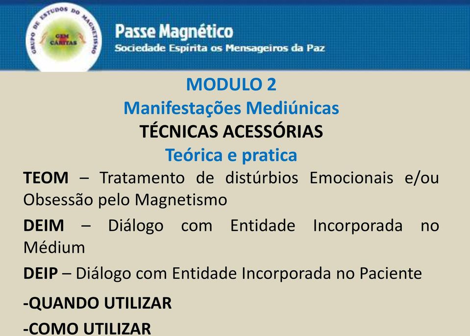 Magnetismo DEIM Diálogo com Entidade Incorporada no Médium DEIP