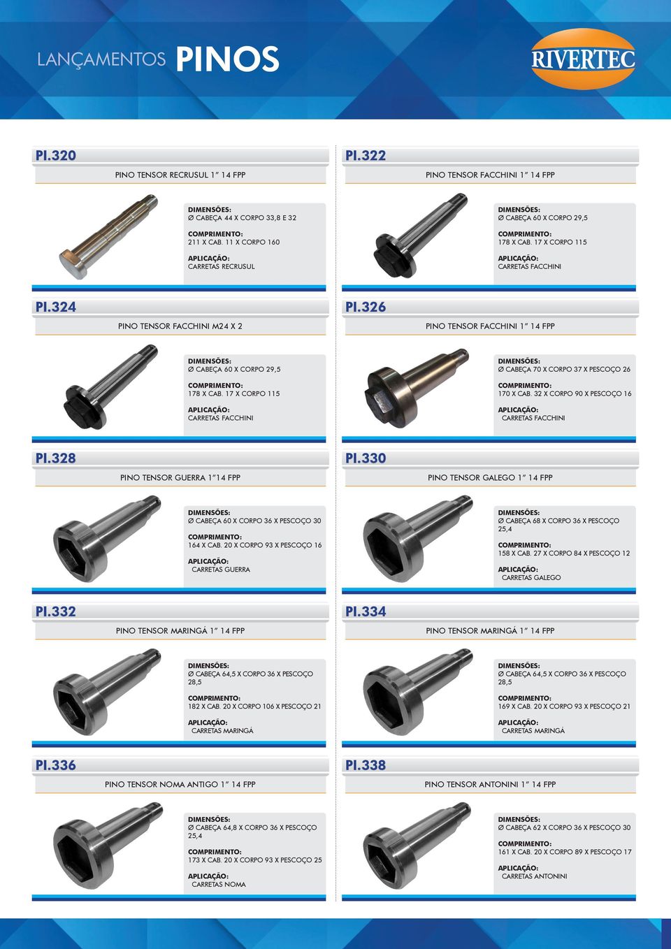 17 X CORPO 115 CARRETAS FACCHINI Ø CABEÇA 70 X CORPO 37 X PESCOÇO 26 170 X CAB. 32 X CORPO 90 X PESCOÇO 16 CARRETAS FACCHINI PI.328 PINO TENSOR GUERRA 1 14 FPP PI.