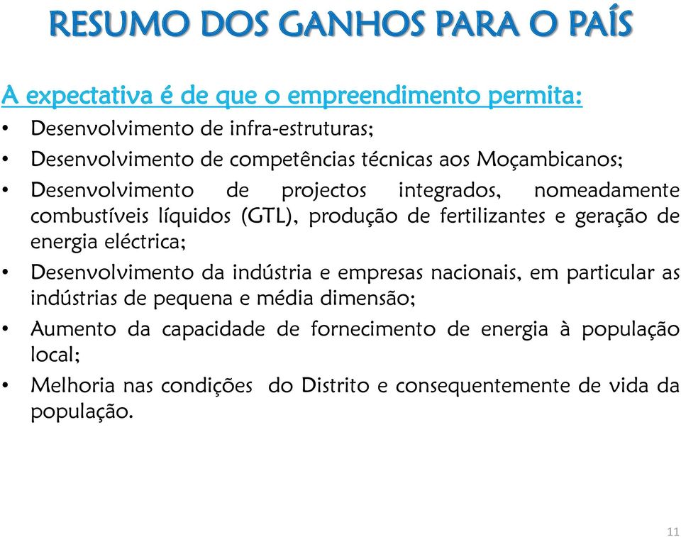 fertilizantes e geração de energia eléctrica; Desenvolvimento da indústria e empresas nacionais, em particular as indústrias de pequena e