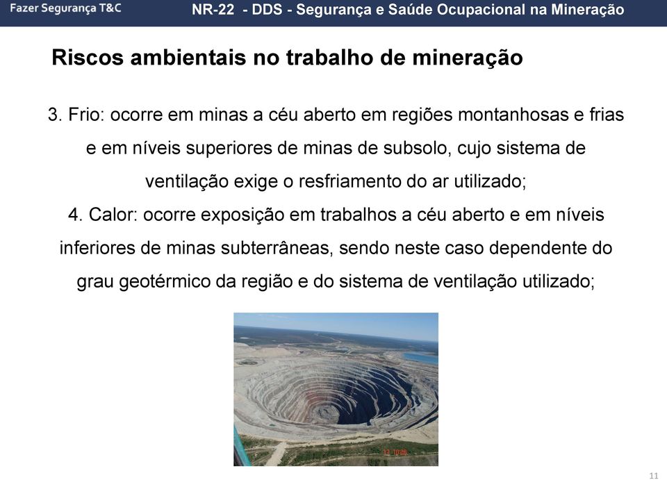 subsolo, cujo sistema de ventilação exige o resfriamento do ar utilizado; 4.