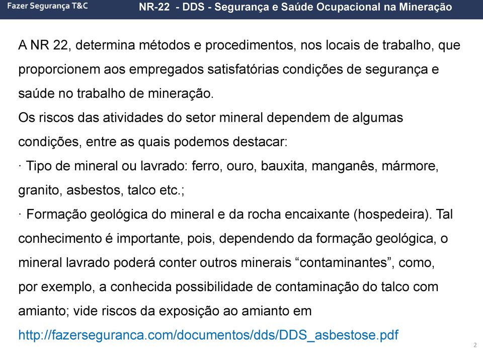 asbestos, talco etc.; Formação geológica do mineral e da rocha encaixante (hospedeira).