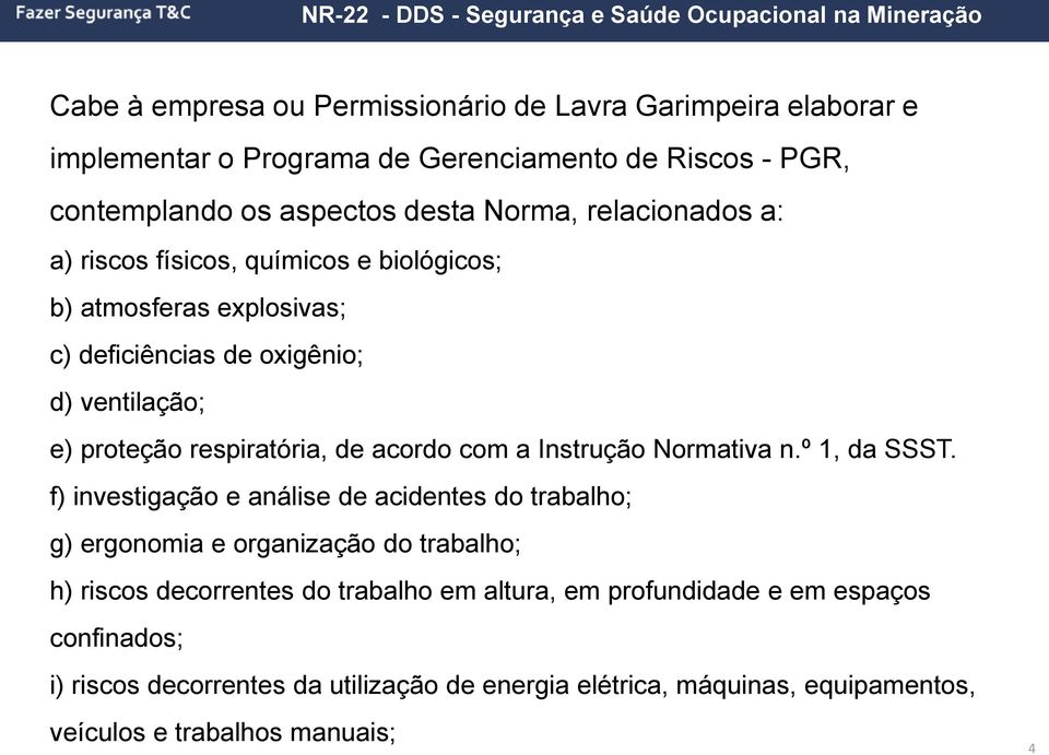 com a Instrução Normativa n.º 1, da SSST.