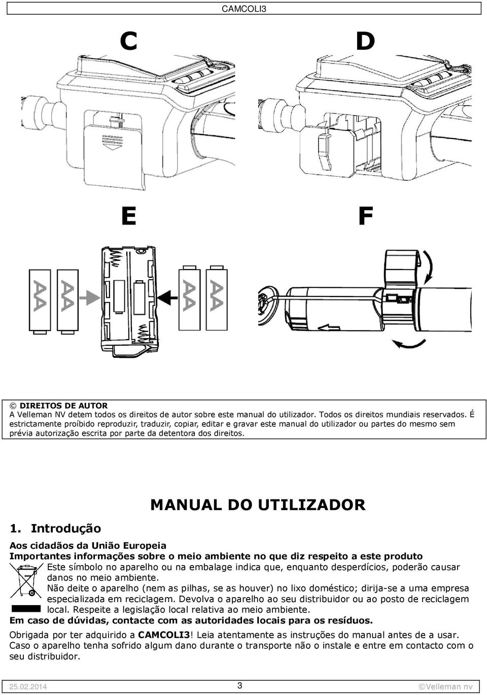 Introdução MANUAL DO UTILIZADOR Aos cidadãos da União Europeia Importantes informações sobre o meio ambiente no que diz respeito a este produto Este símbolo no aparelho ou na embalage indica que,