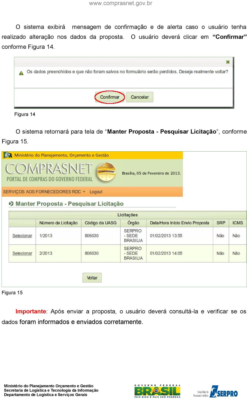 Figura 14 O sistema retornará para tela de Manter Proposta - Pesquisar Licitação, conforme Figura 15.