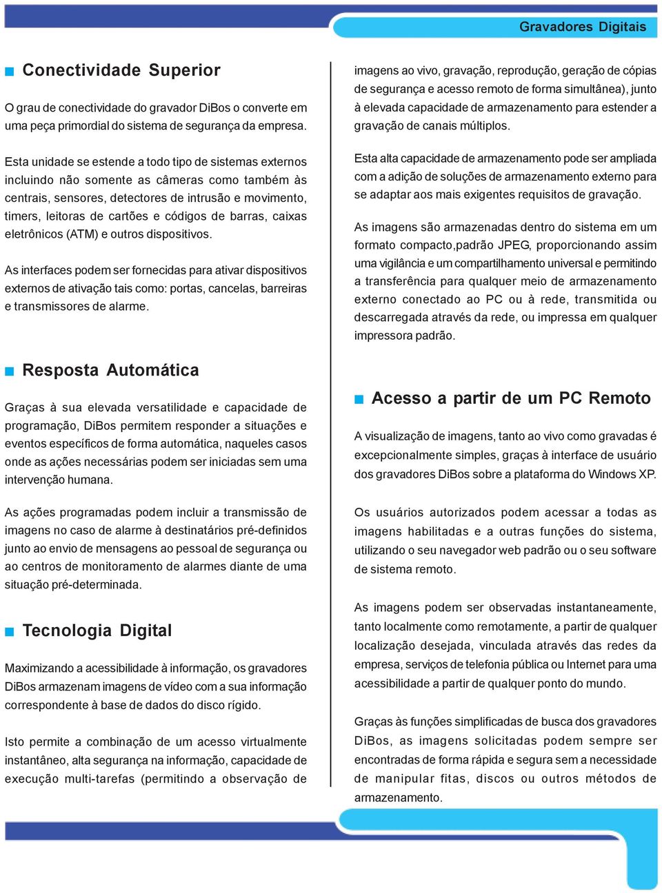 de barras, caixas eletrônicos (ATM) e outros dispositivos.