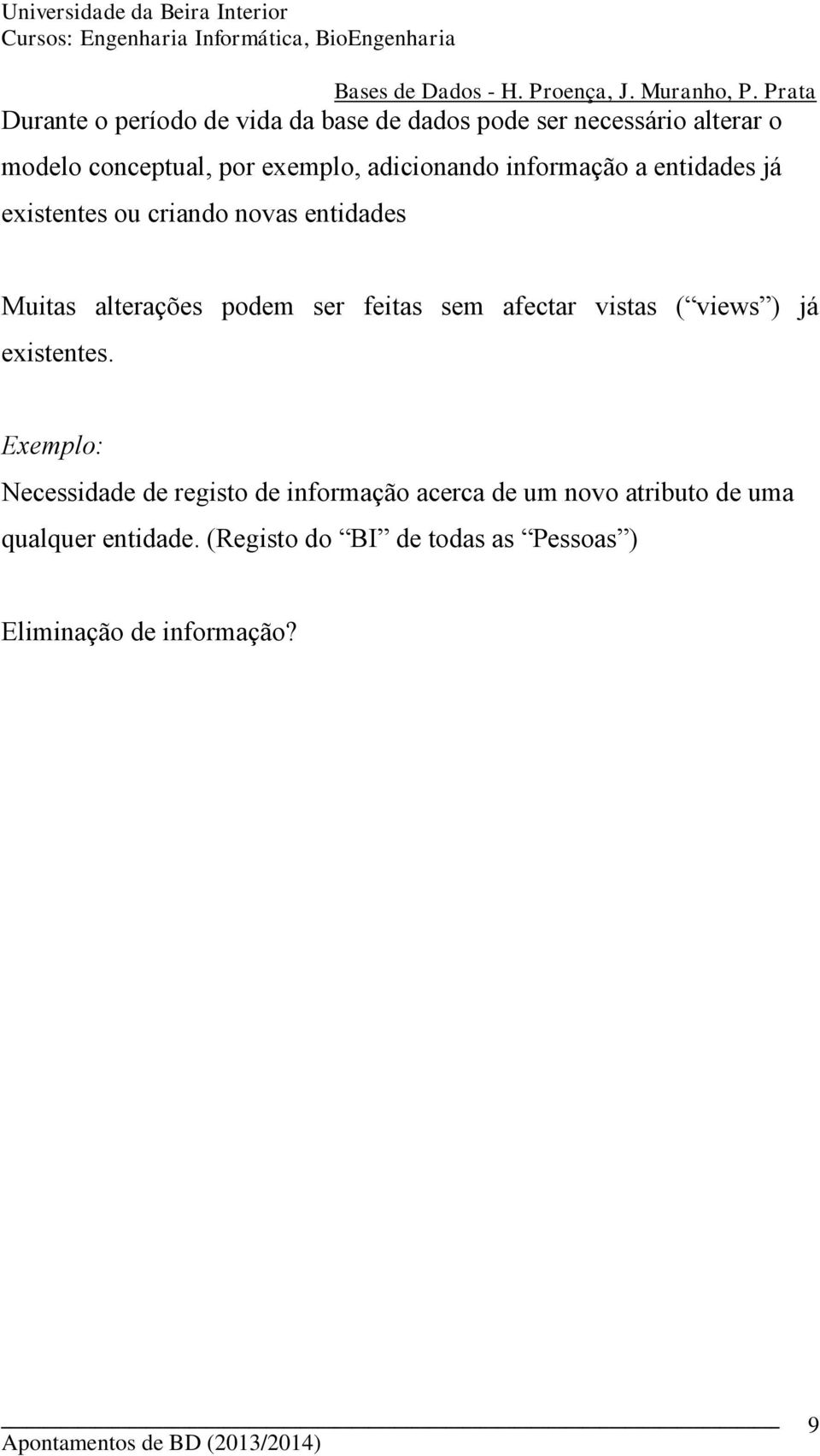 feitas sem afectar vistas ( views ) já existentes.