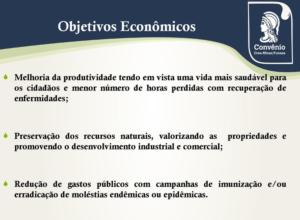 recursos naturais, valorizando as propriedades e promovendo o desenvolvimento industrial e