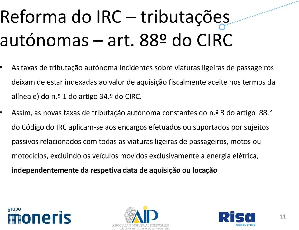 aceite nos termos da alínea e) do n.º 1 do artigo 34.º do CIRC. Assim, as novas taxas de tributação autónoma constantes do n.º 3 do artigo 88.