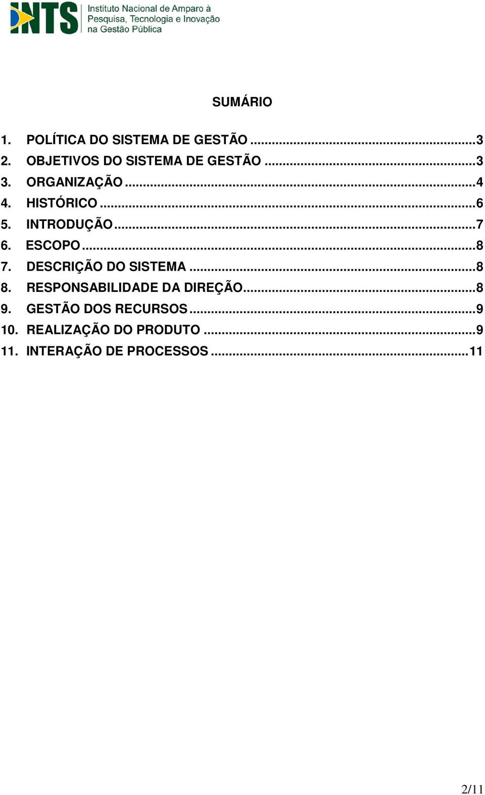 DESCRIÇÃO DO SISTEMA... 8 8. RESPONSABILIDADE DA DIREÇÃO... 8 9.