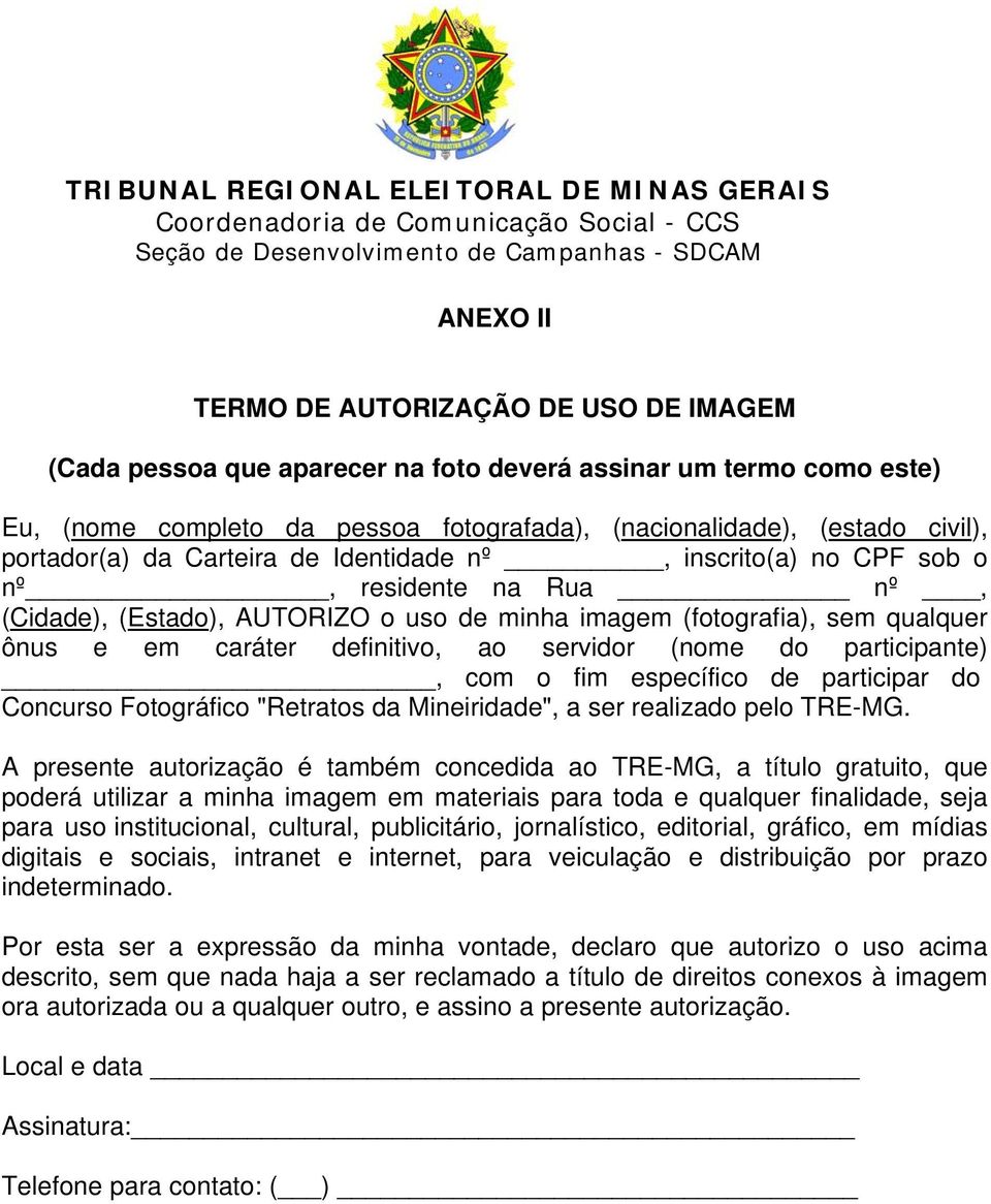 ao servidor (nome do participante), com o fim específico de participar do Concurso Fotográfico "Retratos da Mineiridade", a ser realizado pelo TRE-MG.