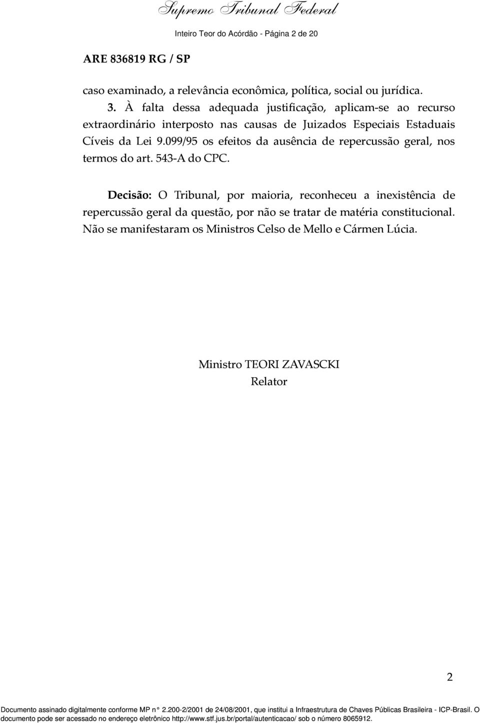 099/95 os efeitos da ausência de repercussão geral, nos termos do art. 543-A do CPC.