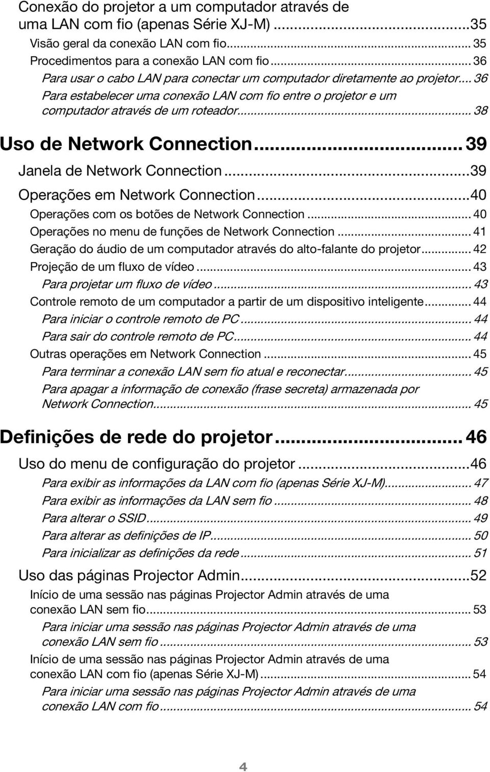 .. 38 Uso de Network Connection... 39 Janela de Network Connection...39 Operações em Network Connection...40 Operações com os botões de Network Connection.